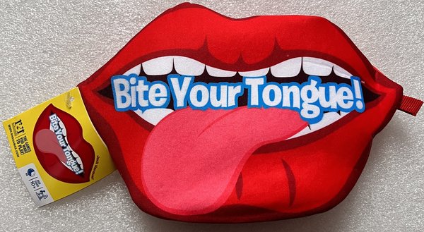 Bite your Tongue!
